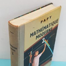Libros de segunda mano: MATHEMATIQUE MODERNE 2 PAPY MARCEL DIDIER 1968, 442 PAG TAPA DURA, MATEMATICAS EN FRANCES
