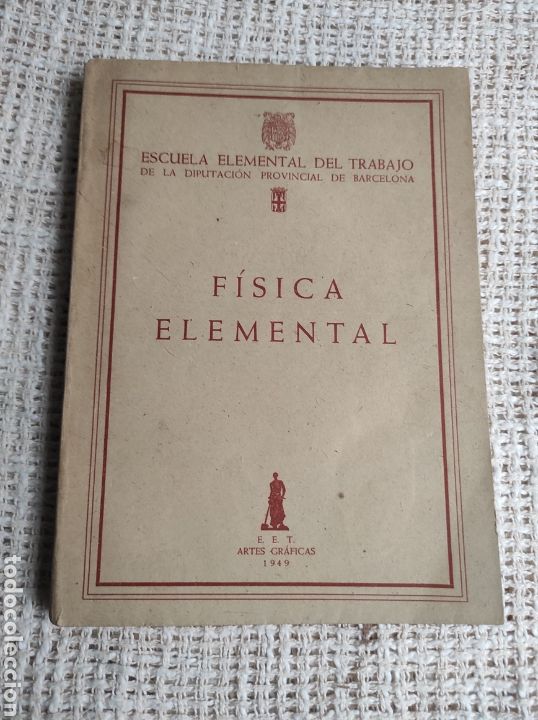 Libros de segunda mano: F&iacute;sica elemental. Escuela Elemental de Trabajo 1949 - Foto 1