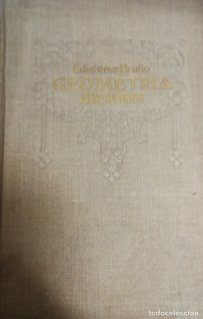 Libros de segunda mano: GEOMETRIA CURSO SUPERIOR EDIT BRUNO ANO 1946 - Foto 1