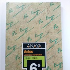 Libros de segunda mano: ANTOS - LECTURAS Y COMENTARIOS - EQUIPO TROPOS - 6º EGB - ANAYA. Lote 265153824
