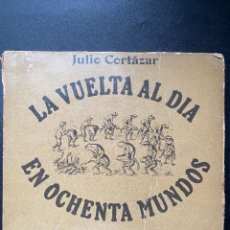 Libros de segunda mano: LA VUELTA AL DIA EN OCHENTA MUNDOS. JULIO CORTAZAR. ED. SIGLO VEINTIUNO. 4ª ED. MEXICO D.F., 1968