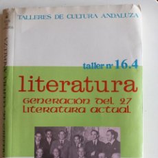 Libros de segunda mano: TALLERES DE CULTURA ANDALUZA.TALLER Nº 16.4 LITERATURA.GENERACION DEL 27,LITERATURA ACTUAL.. Lote 273630713