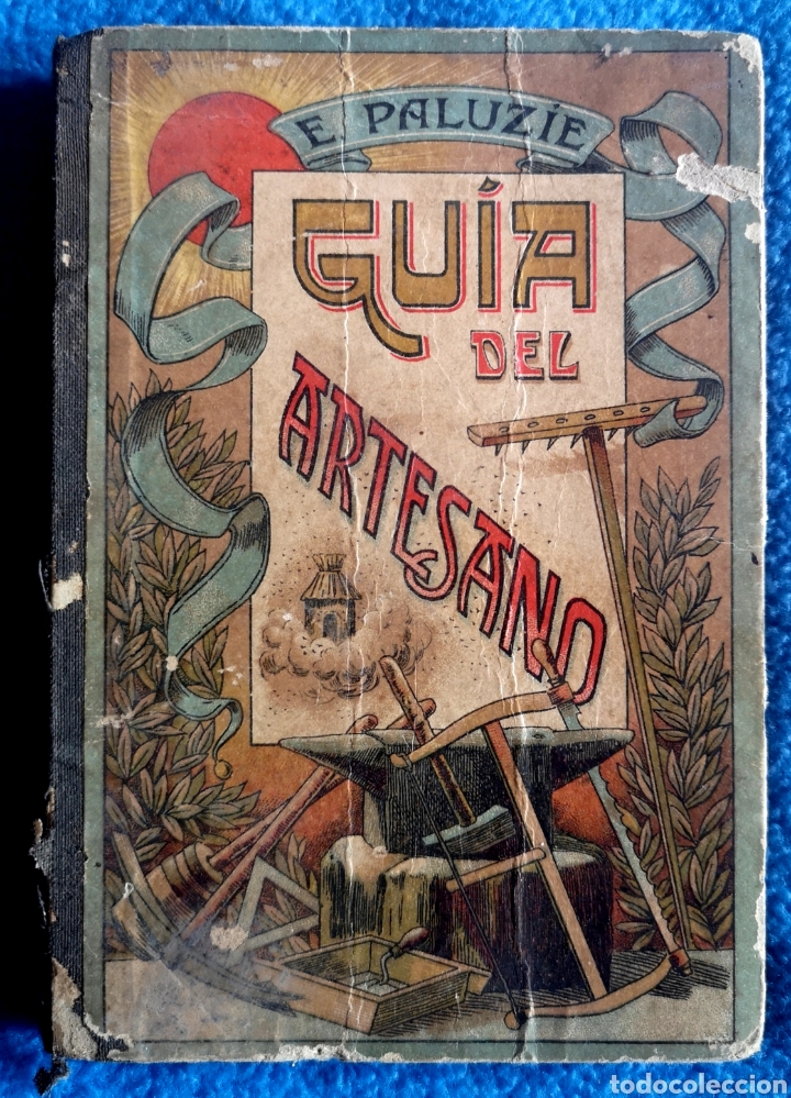 Libros de segunda mano: GUIA DEL ARTESANO - LIBRO DE E. PALUZIE - 1909 - Foto 1