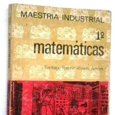 Libros de segunda mano: MATEMÁTICAS 1º MAESTRÍA INDUSTRIAL / SANTIAGO RAMÓN ALVAREZ ARECES / ED. EVEREST EN LEÓN 1973
