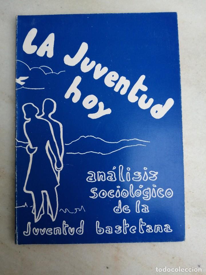 Libros de segunda mano: Libro La juventud hoy an&aacute;lisis sociol&oacute;gico de los j&oacute;venes bastestanos BAZA GRANADA