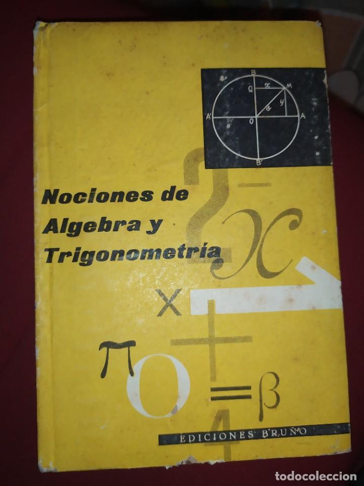 Libros de segunda mano: NOCIONES DE ALGEBRA Y TRIGONOMETR&Iacute;A BRU&Ntilde;O 1958 - Foto 1