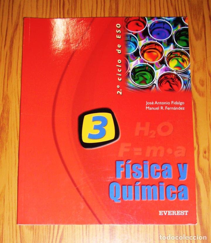 Libros de segunda mano: F&Iacute;SICA Y QU&Iacute;MICA 3. 2&ordm; Ciclo de ESO (Proyecto Everest) / Jos&eacute; A. Fidalgo, Manuel R. Fern&aacute;ndez.- 2002