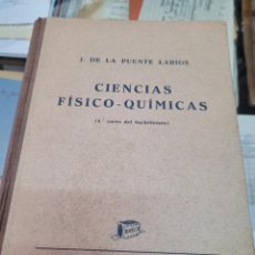 Libros de segunda mano: ANTIGUO LIBRO ESCOLAR COLEGIO CIENCIAS FISICO QUÍMICAS DE LA PUENTE LARIOS BOSCH BARCELONA. Lote 312497843