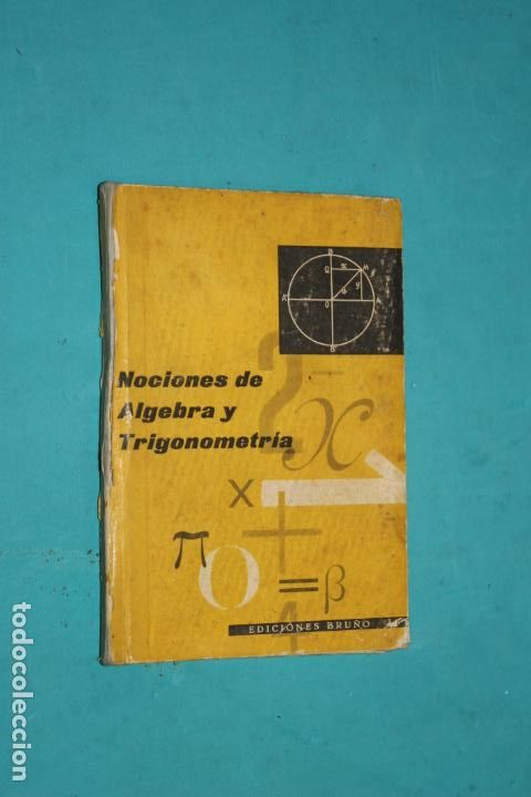 Libros de segunda mano: NOCIONES DE ALGEBRA Y TRIGONOMETRIA, EDICIONES BRU&Ntilde;O 1961 - Foto 1