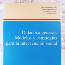 Libros de segunda mano: DIDÁCTICA GENERAL: MODELOS Y ESTRATEGIAS PARA LA INTERVENCIÓN SOCIAL. Lote 321871003