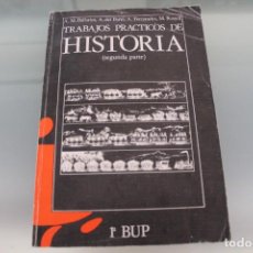 Libros de segunda mano: TRABAJOS PRACTICOS DE HISTORIA SEGUNDA PARTE 1º BUP 1983. Lote 324495503