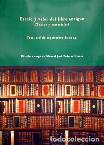 Livros em segunda m&atilde;o: Precio y valor del Libro Antiguo. Textos y materiales. Jaca, Septiembre 2004.