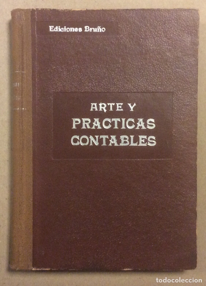 Libros de segunda mano: ARTE Y PR&Aacute;CTICAS CONTABLES. ESTUDIO ELEMENTAL TE&Oacute;RICO PR&Aacute;CTICO DEL ARTE CONTABLE. EDICIONES BRU&Ntilde;O - Foto 1