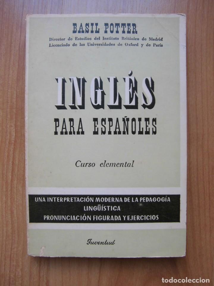 Libros de segunda mano: INGL&Eacute;S PARA ESPA&Ntilde;OLES CURSO ELEMENTAL BASIL POTTER JUVENTUD 28&ordf; EDICI&Oacute;N NOV. 1975