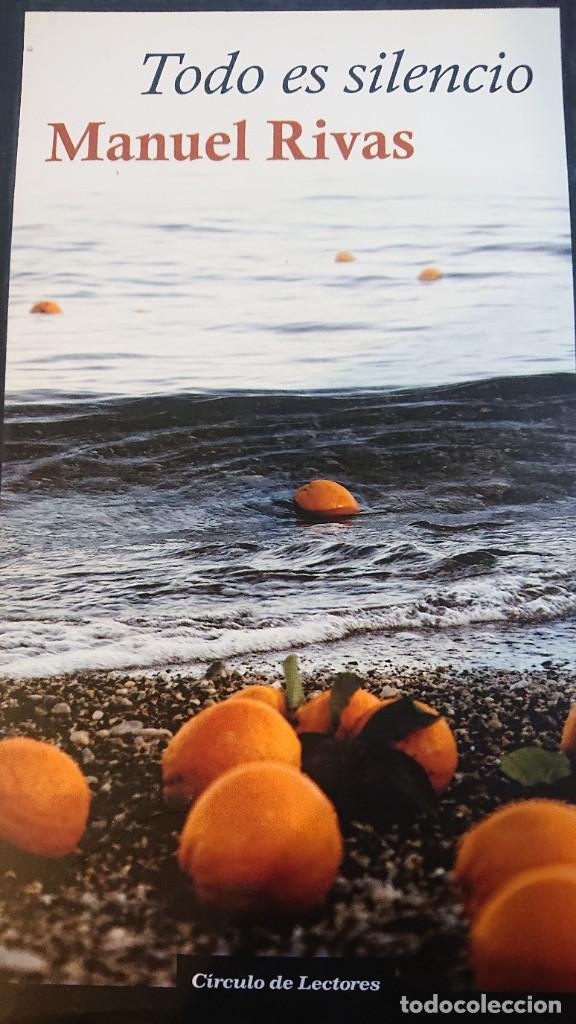 Libros de segunda mano: LIBRO TODO ES SILENCIO DE MANUEL RIVAS TAPA DURA - Foto 1
