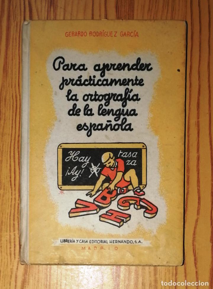 Libros de segunda mano: RODR&Iacute;GUEZ GARC&Iacute;A, Gerardo. Para aprender pr&aacute;cticamente la Ortograf&iacute;a... - 6&ordf; ed. - Hernando, 1951 - Foto 1