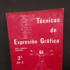 Libros de segunda mano: TÉCNICAS DE EXPRESION GRAFICA...2•.. FP-1..... LUIS A. CABALLERO....1981...