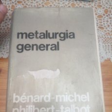 Libros de segunda mano: LIBRO METALURGIA GENERAL BERNARD MICHEL PHILIBERT TALBOT INDUSTRIA. Lote 346531413