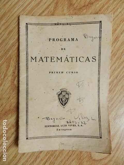 Libros de segunda mano: Programa de MATEM&Aacute;TICAS Primer curso Editorial Luis Vives Zaragoza a&ntilde;os 50 - Foto 1