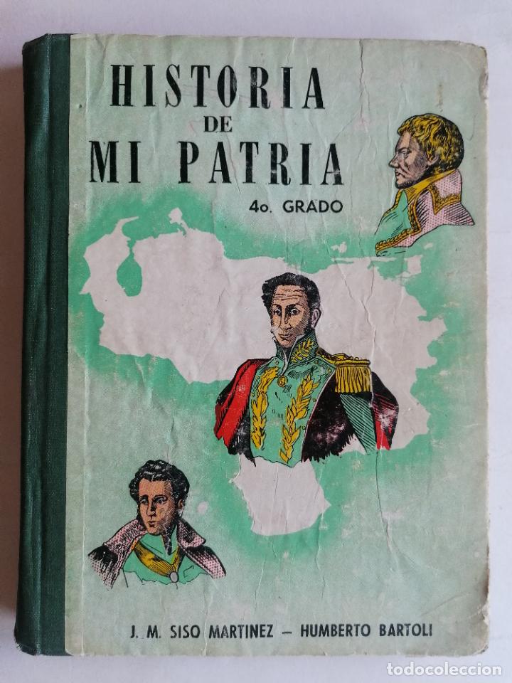 Gebrauchte B&uuml;cher: HISTORIA DE MI PATRIA, 4&ordm; GRADO, J.M. SISO MARTINEZ Y HUMBERTO BARTOLI, REPUBLICA VENEZUELA,A&Ntilde;O 1957