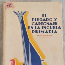 Libros de segunda mano: EL PLEGADO Y CARTONAJE EN AL ESCUELA PRIMARIA - CORINA Y ANTONIO M. LUCHIA - EDITORIAL KAPELUSZ 1946. Lote 349879834