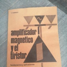 Libros de segunda mano: LIBRO AMPLIFICADOR MAGNÉTICO Y EL TIRISTOR ELECTRÓNICA MARCOMBO BOIXAREU. Lote 353310729