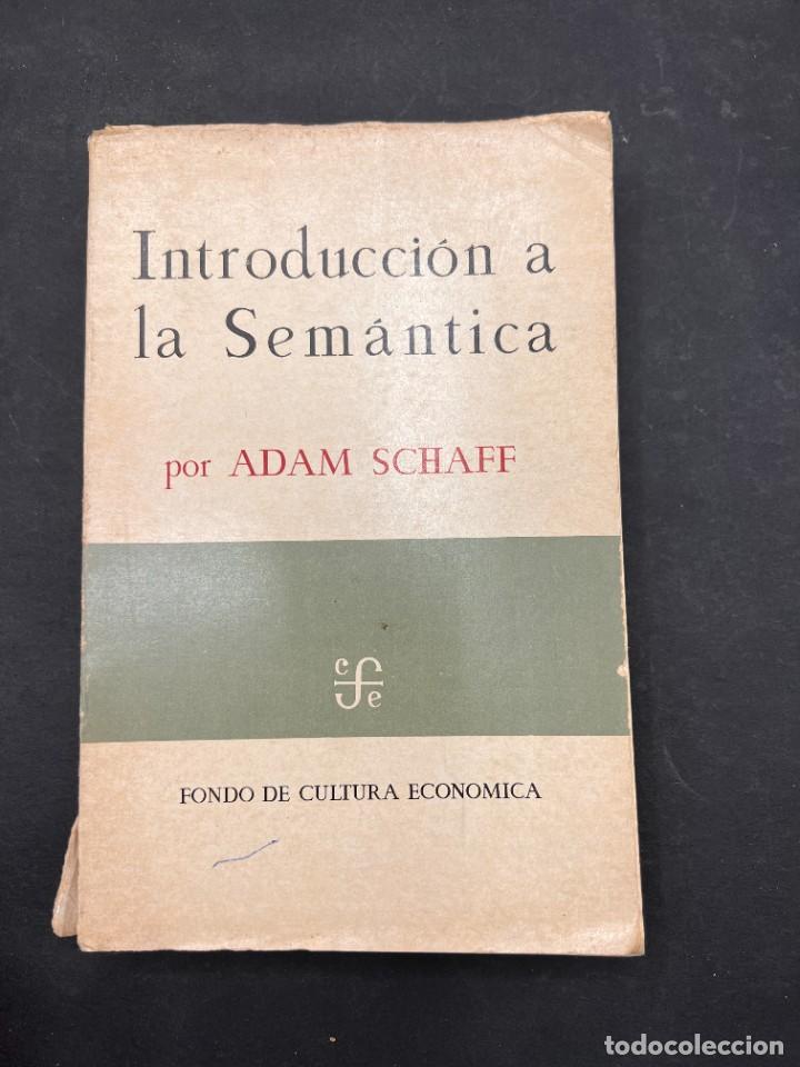 Second hand books: INTRODUCCIÓN A LA SEMÁNTICA. ADAM SCHAFF. FONDO CULTURA ECONÓMICA. 1ª ED. ESPAÑOL. MÉXICO, 1966