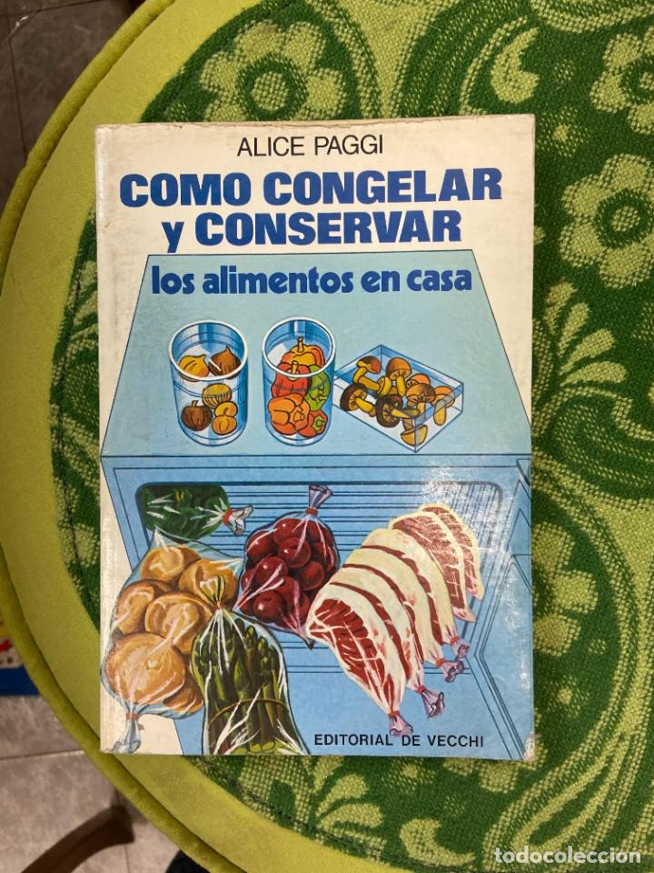 Libros de segunda mano: COMO CONGELAR Y CONSERVAR LOS ALIMENTOS EN CASA - ALICE PAGGI - Foto 1