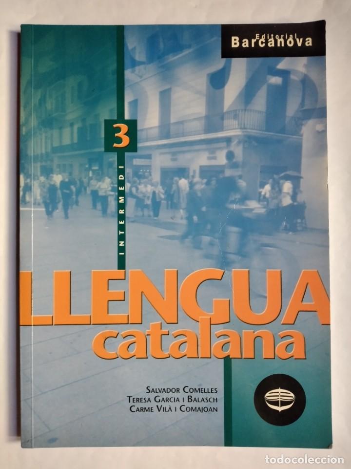 Libros de segunda mano: LLENGUA CATALANA 3 INTERMEDI EDITORIAL BARCANOVA 2003 - Foto 1
