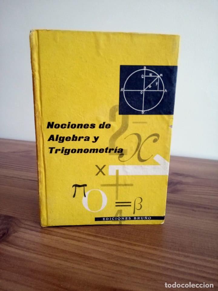 Libros de segunda mano: NOCIONES DE &Aacute;LGEBRA Y TRIGONOMETR&Iacute;A. EDICIONES BRU&Ntilde;O. ED. 1958 - Foto 1