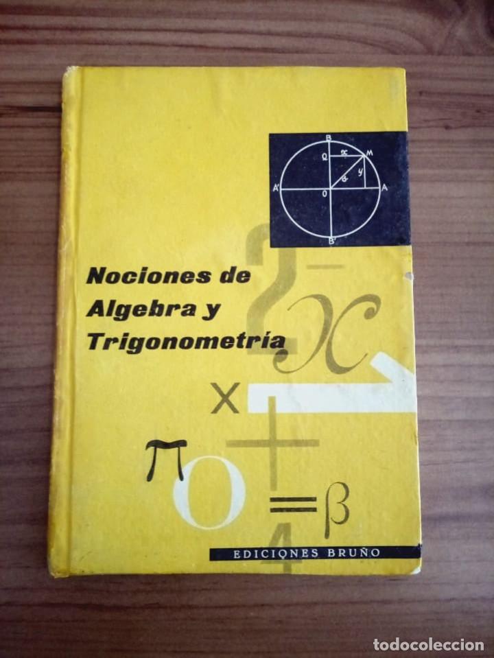 Libros de segunda mano: NOCIONES DE &Aacute;LGEBRA Y TRIGONOMETR&Iacute;A. EDICIONES BRU&Ntilde;O. ED. 1958 - Foto 2