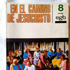 Libros de segunda mano: EN EL CAMINO DE JESUCRISTO - NIVEL 8 EGB - PPC 1973 - PRIMERA EDICIÓN. Lote 364056086