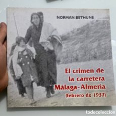 Libros de segunda mano: EL CRIMEN DE LA CARRETERA MALAGA - ALMERÍA FEBRERO DE 1937. NORMAN BETHUNE. CALIGRAMA. LA ESPANTÁ.
