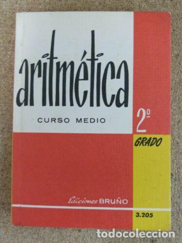 Libri di seconda mano: Aritmetica Segundo Grado Curso Medio.Editorial Bru&ntilde;o.a&ntilde;o 1967
