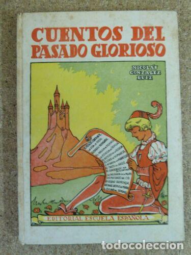 Libri di seconda mano: Cuentos del Pasado Glorioso.Nicolas Gonzalez.Editorial Escuela Espa&ntilde;ola 1958