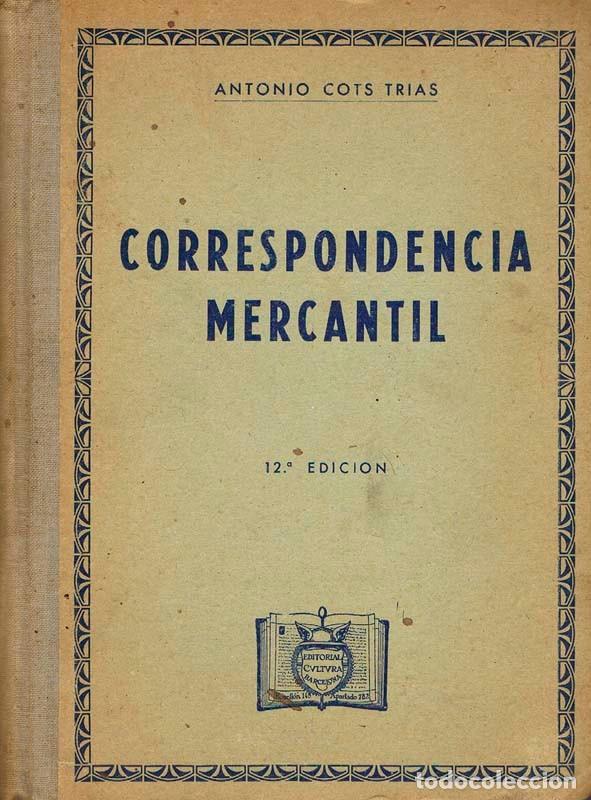 Libros de segunda mano: COTS TRIAS, ANTONIO. - CORRESPONDENCIA MERCANTIL. METODO PRACTICO - Foto 1