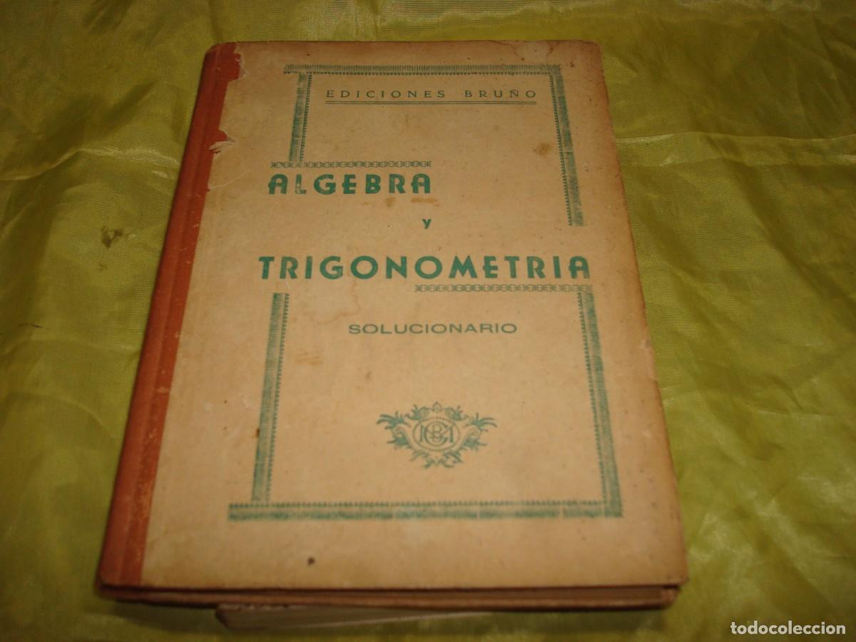 Libros de segunda mano: ALGEBRA Y TRIGONOMETRIA. SOLUCIONARIO. EDICIONES BRU&Ntilde;O, 1951 - Foto 1
