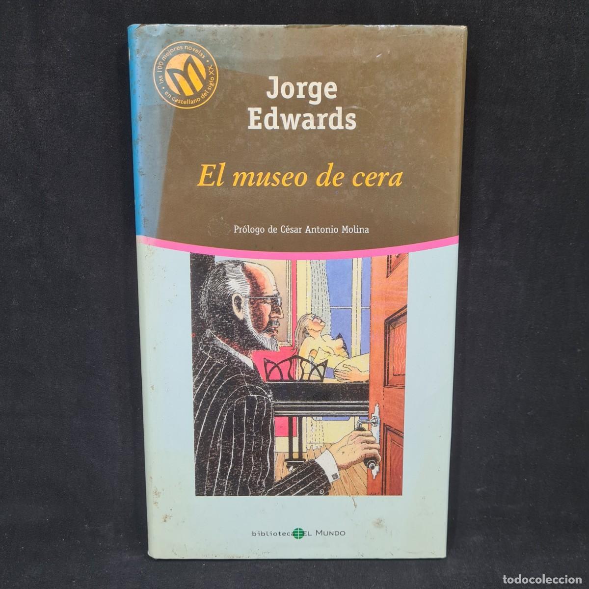 Libros de segunda mano: JORGE EDWARDS - EL MUSEO DE CERA / 18.607 CAA - Foto 1