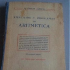 Libros de segunda mano: EJERCICIOS Y PROBLEMAS DE ARITMETICA - 1429 PROBLEMAS RESUELTOS - 1958 - M.GARCIA ARDURA. Lote 106897255