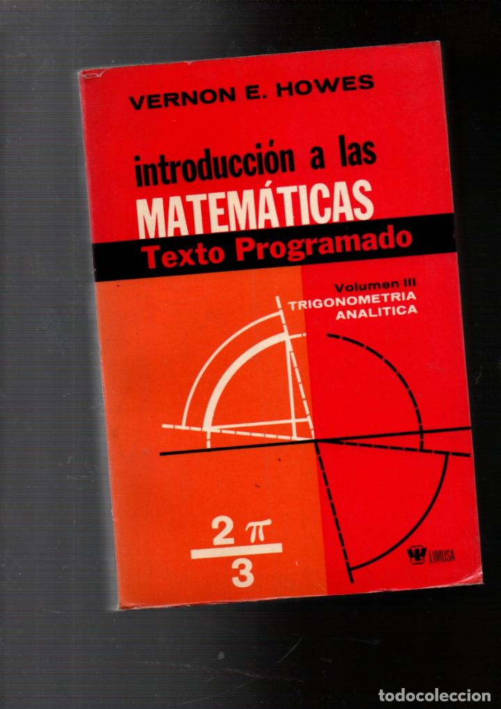 Libros de segunda mano: INTRODUCCION A LAS MATEMATICAS. TEXTO PROGRAMADO. VOLUMEN III: TRIGONOMETRIA ANALITICA.... - Foto 1