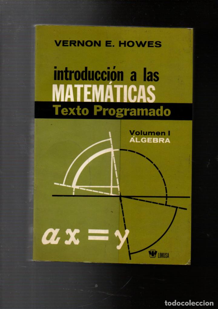 Libros de segunda mano: INTRODUCCION A LAS MATEMATICAS. TEXTO PROGRAMADO. VOLUMEN I: ALGEBRA. EDITORIAL LIMUSA 1974 - Foto 1
