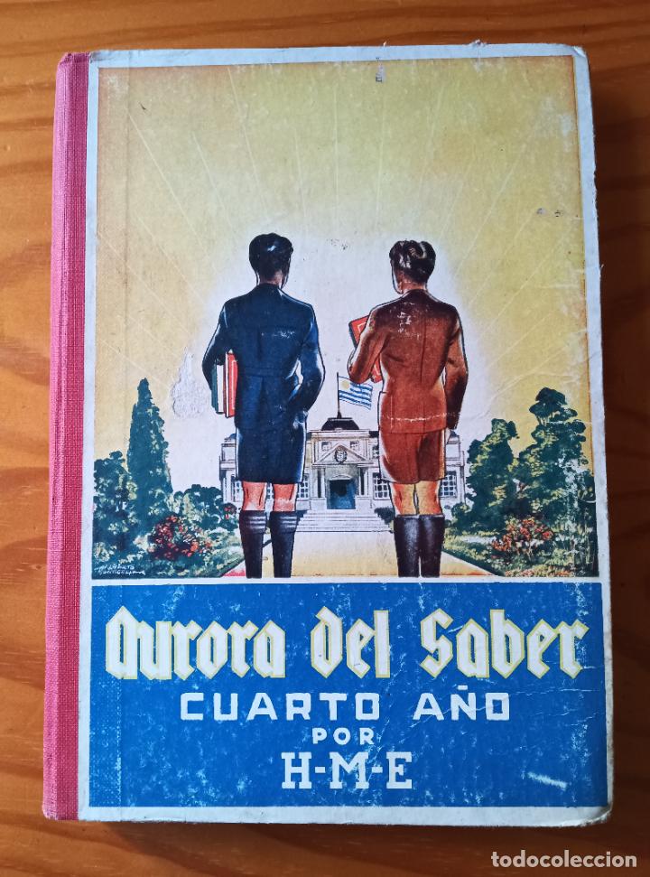 Libros de segunda mano: AURORA DEL SABER PARA 4&ordm; A&Ntilde;O. EDITA H.M.E. ENCICLOPEDIA LIBRO DE TEXTO 1960.