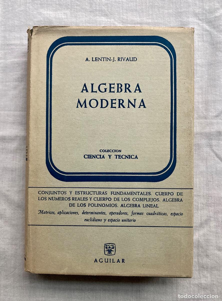 Libros de segunda mano: &Aacute;LGEBRA MODERNA, A. LENTIN - J. RIVAUD. - Foto 1