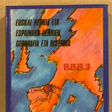 Libros de segunda mano: EUSKAL HERRIA ETA ESPAINAKO HERRIEN GEOGRAFIA ETA HISTORIA B.B.B. 3º. VV.AA. EUSKARAZ 1988. Lote 396726224