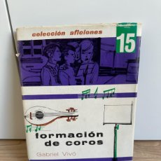 Libros de segunda mano: COLECCION AFICIONES. Nº 15. FORMACION DE COROS. GABRIEL VIVO. SANTILLANA 1963. Lote 399597914
