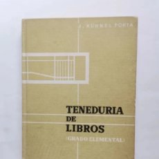 Libros de segunda mano: TENEDURIA DE LIBROS GRADO ELEMENTAL J.KÜHNEL PORTA. Lote 400075444