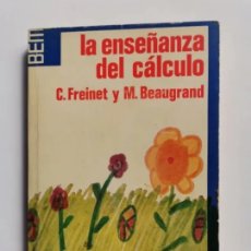 Libros de segunda mano: LA ENSEÑANZA DEL CÁLCULO C. FREINET Y M. BEAUGRAND 1973. Lote 400083714