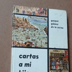 Libros de segunda mano: CARTAS A MI HIJO. GASPAR GÓMEZ DE LA SERNA. CELEDONIO PERELLÓN. DONCEL, 1967. HISTORIA, LITERATURA.. Lote 400965264