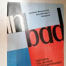Libros de segunda mano: INSTITUTO NACIONAL DE BACHILLERATO A DISTANCIA. HISTORIA DEL MUNDO CONTEMPORANEO. DOCUMENTO 2. Lote 402397419