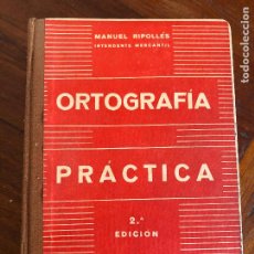 Libros de segunda mano: ORTOGRAFIA PRACTICA, 2ª EDICION EDITORIAL RIPOLLES, 358 PÁGINAS, 1951, 2ª EDICION REVISADA. Lote 402745299